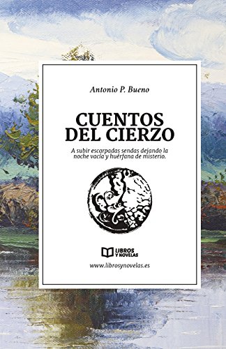 Beispielbild fr Cuentos del Cierzo: A subir escarpadas sendas dejando la noche vaca y hurfana de misterio. (Spanish Edition) zum Verkauf von Lucky's Textbooks