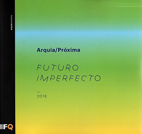 Stock image for Arquia Prxima / Futuro Imperfecto Eva Morales; Alberto Veiga; Victor Navarro and Paula V. lvarez for sale by VANLIBER