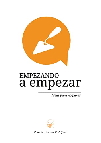 Beispielbild fr Empezando a empezar. Ideas para no parar (Spanish Edition) zum Verkauf von Lucky's Textbooks