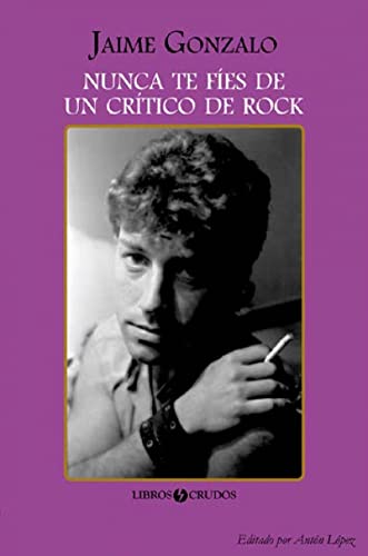 Imagen de archivo de NUNCA TE FES DE UN CRTICO DE ROCK a la venta por KALAMO LIBROS, S.L.