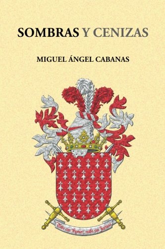 Imagen de archivo de Sombras y Cenizas: Una novela de accion y aventuras, una historia de amor ambientada en el sur de la Europa medieval a la venta por Revaluation Books