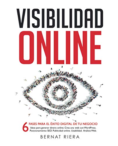 Stock image for Visibilidad Online: 6 fases para el xito digital de tu negocio (Spanish Edition) for sale by GF Books, Inc.