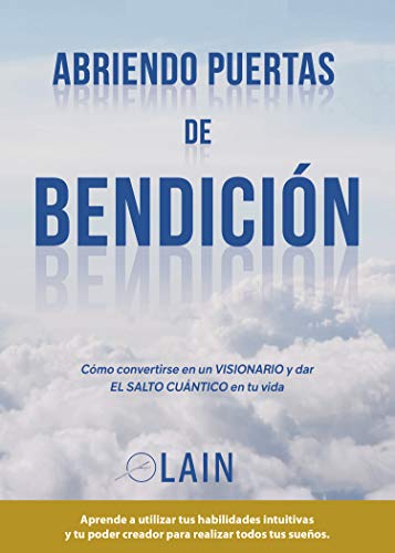 Imagen de archivo de ABRIENDO PUERTAS DE BENDICIN VOL. 4: CMO CONVERTIRSE EN UN VISIONARIO Y DAR EL SALTO CUNTICO EN TU VIDA a la venta por KALAMO LIBROS, S.L.