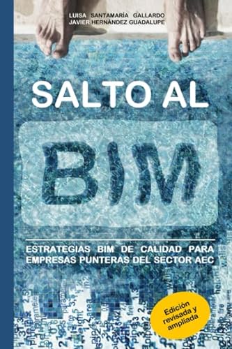 Imagen de archivo de Salto al BIM: Estrategias BIM de calidad para empresas punteras del sector AEC (Spanish Edition) a la venta por GF Books, Inc.