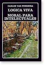9788466000345: Lgica viva ;: Moral para intelectuales (Biblioteca Ayacucho)