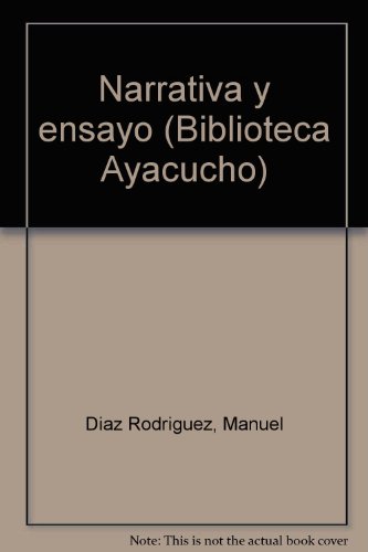 Narrativa y Ensayo - Seleccion y prologo Orlando Araujo. Cronologia Maria Beatriz Medina. Volumen...