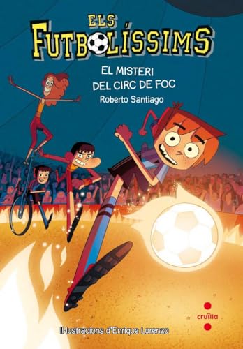 El misteri del circ de foc (Los Futbolísimos, Band 8) - Santiago, Roberto