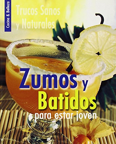 Beispielbild fr Zumos Y Batidos Para Estar Joven/ Juices and Shakes To Stay Young: Trucos Sanos Y Naturales zum Verkauf von medimops