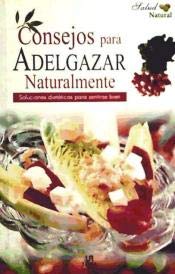 Imagen de archivo de CONSEJOS PARA ADELGAZAR NATURALMENTE (SIN COLECCION) a la venta por medimops