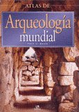 Atlas de arqueologia mundial/ The Atlas of World Archaeology (Spanish Edition) (9788466205542) by Bahn, Paul G.