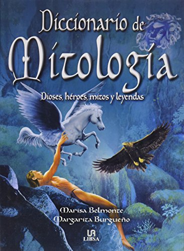 9788466205894: Diccionario de mitologia / Mythology Dictionary: Dioses, Heroes, Mitos Y Leyendas