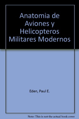 Beispielbild fr Anatomia de aviones y helicopteros militares modernos / Modern Military Aircraft Anatomy (Spanish Edition) zum Verkauf von Iridium_Books