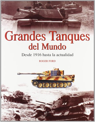 9788466206235: Grandes tanques del mundo : Desde 1916 hasta la actualidad / Great Tanks Of The World : From 1916 To Today