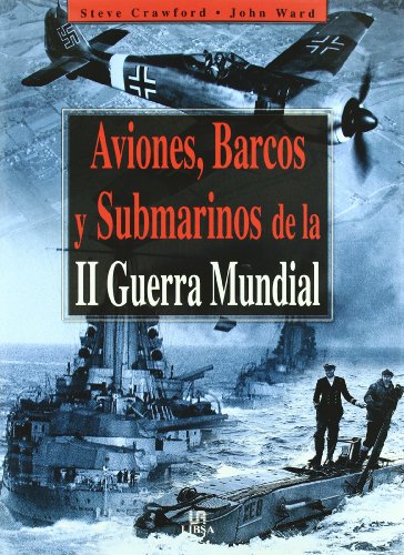 9788466206273: Aviones, Barcos y Submarinos de la II Guerra Mundial (Mquinas de Guerra)