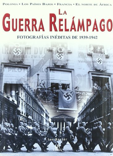 Stock image for La Guerra Relmpago Fotografas Inditas de 1939-1942 for sale by Hamelyn