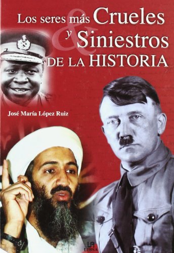 Beispielbild fr Los seres mas crueles y siniestros de la historia / The Most Cruel and Sinister Beings in History (Spanish Edition) zum Verkauf von SecondSale