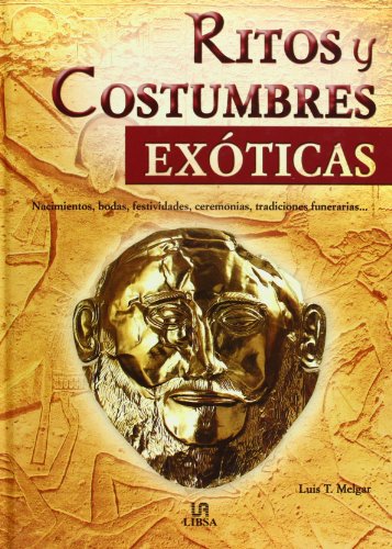 Imagen de archivo de Ritos y Costumbres Exticas: Nacimientos, Bodas, Festividades, Ceremonias, Tradiciones Funerarias. (Temas de Historia) Melgar, Luis Toms a la venta por VANLIBER