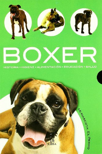 Imagen de archivo de Boxer: Historia, Higiene, Alimentacin, Educacin y Salud (Mi Mascota El Perro / My Pet Dog) (Spanish Edition) a la venta por Irish Booksellers