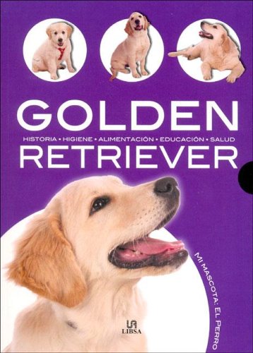 Imagen de archivo de Golden Retriever: Historia Higiene Alimentacion Educacion Salud / History Hygiene Food Education Health a la venta por Hamelyn