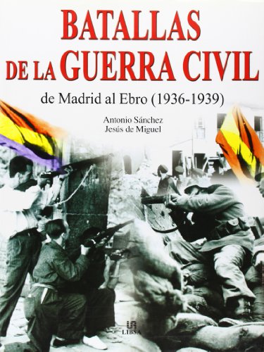 Batallas de la Guerra Civil/ Battles of the Civil War (Spanish Edition) (9788466209540) by Sanchez, Antonio; De Miguel, Jesus