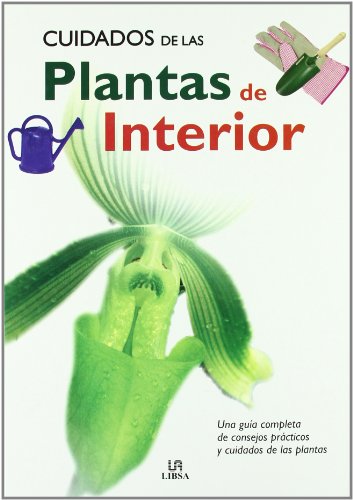 Stock image for Cuidados de las plantas de interior/ The Care of Indoor Plants: Una guia completa de consejos practicos y cuidados de las plantas / A complete guide . advise and care of plants (Spanish Edition) for sale by Better World Books