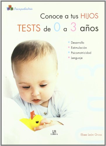Conoce a tus hijos: tests de 0 a 3 años - León Gross, Isabel