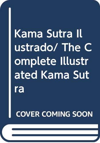 Kama Sutra Ilustrado/ The Complete Illustrated Kama Sutra (Spanish Edition) (9788466211505) by Dane, Lance