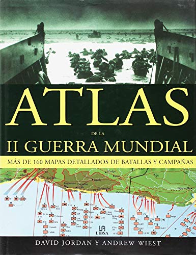 Atlas de La Segunda Guerra Mundial (Spanish Edition) (9788466212267) by Jordan, David P.; Wiest, Andrew