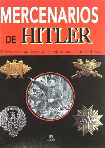 Mercenarios de Hitler/ Hitler's Renegades: Tropas Extrangeras Al Servicio Del Tercer Reich (Spanish Edition) (9788466212311) by Ailsby, Christopher