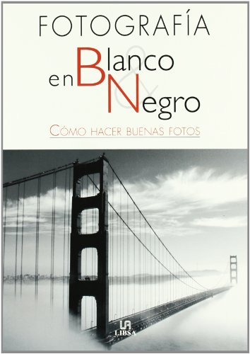 9788466213097: La Fotografa en Blanco y Negro: Cmo Hacer Buenas Fotos (Tcnicas Fotogrficas)