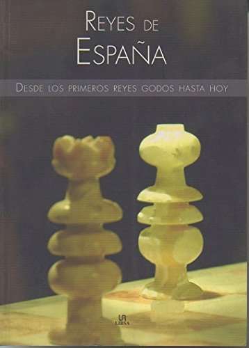 9788466213233: Reyes de Espana: Desde Los Primeros Reyes Godos Hasta Hoy (Spanish Edition)