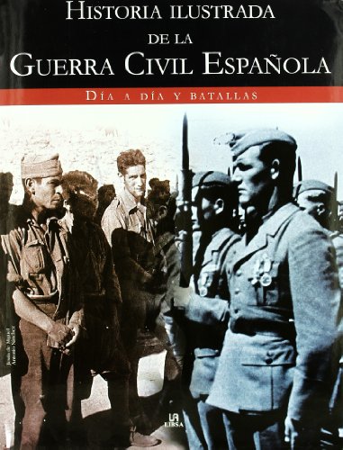 9788466213875: Historia Ilustrada de la Guerra Civil Espaola: Da a Da y Batallas (Historia Blica Espaola)