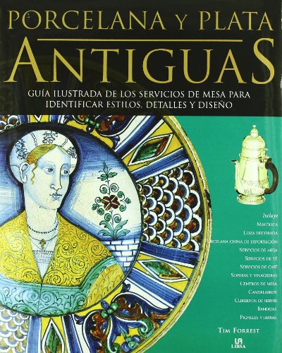 9788466214087: Porcelana y Plata Antiguas: Gua Ilustrada de los Servicios de Mesa para Identificar Estilos, Detalles y Diseo (Spanish Edition)