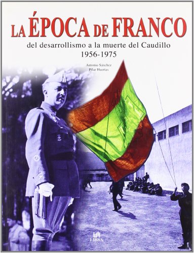 9788466214537: La poca de Franco: Del Desarrollismo a la Muerte del Caudillo 1956-1975 (Historia Blica Espaola)