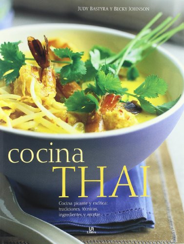 Stock image for Cocina Thai / Thai Food and Cooking: Cocina picante y exotica: tradiciones, tecnicas, ingredientes y recetas/ Exotic and Spicy Food: Traditions, Techniques, Ingredients and Recipes (Spanish Edition) for sale by Iridium_Books
