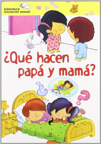 Stock image for Qu Hacen Pap y Mam? (Mi Primera Biblioteca de Iniciacin Sexual) Migalln Lopezosa, Pilar; Palop Botella, Mercedes; Marassi Candia, Caterina and Daz Morfa, Jos R. for sale by VANLIBER