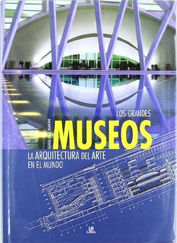 Stock image for Los Grandes Museos: La Arquitectura del Arte en el Mundo Camin, Giulia and Castellanos, Ladislao for sale by VANLIBER