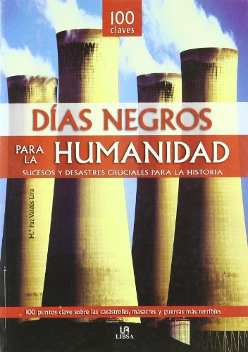 DIAS NEGROS PARA LA HUMANIDAD - 100 CLAVES - VALDES LIRA, Mª. PAZ