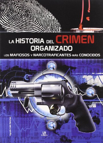 Imagen de archivo de La Historia del Crimen Organizado: Los Mafiosos y Narcotraficantes más Conocidos (Spanish Edition) a la venta por HPB-Diamond