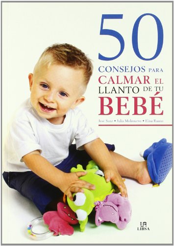 Beispielbild fr 50 Consejos para Calmar el llanto de tu Beb (Spanish Edition) zum Verkauf von Irish Booksellers