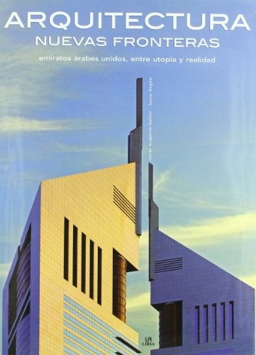 Beispielbild fr Arquitectura, nuevas fronteras. Emiratos rabes Unidos, entre utopa y realidad . zum Verkauf von Librera Astarloa