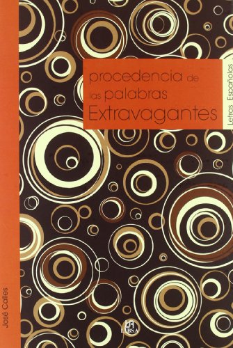 Procedencia de las Palabras Extravagantes (Spanish Edition) (9788466220811) by Calles Vales, JosÃ©