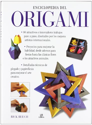 Enciclopedia del Origami: Una GuÃ­a Completa con 80 Proyectos Explicados Paso a Paso (Spanish Edition) (9788466221023) by Beech, Rick