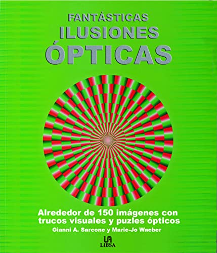 Stock image for Fatasticas ilusiones opticas / Fantastic optical illusions: Alrededor De 150 Imagenes Con Trucos Visuales Y Puzles Opticos / About 150 Images With Visual Tricks and Optical Puzzles (Spanish Edition) for sale by Better World Books
