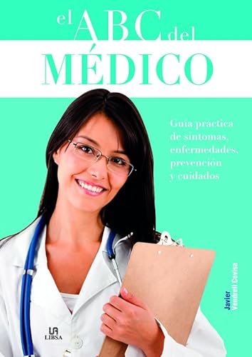 Stock image for El abc del medico / The Physician's ABC: Guia Practica De Sintomas, Enfermedades, Prevencion Y Cuidados / Practical Guide of Symptoms, Diseases, Prevention and Care (Spanish Edition) for sale by Better World Books
