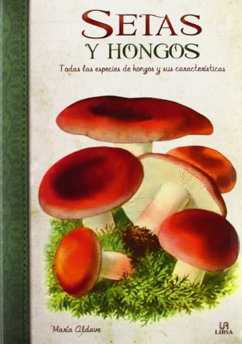 9788466224529: Setas y Hongos: Todas las Especies de Hongos y sus Caractersticas (Spanish Edition)