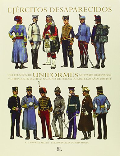 9788466224567: Ejrcitos Desaparecidos: Una Relacin de Uniformes Militares Observados y Dibujados en Diversas Naciones de Europa Durante los Aos 1908-1914 (Spanish Edition)