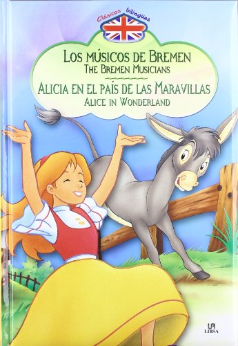 Imagen de archivo de LOS MSICOS DE BREMEN - ALICIA EN EL PAS DE LAS MARAVILLAS THE BREMEN MUSICIANS - ALICE IN WONDERLAND a la venta por Zilis Select Books