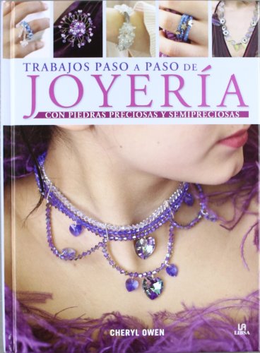 Trabajos Paso a Paso de JoyerÃ­a: Con Piedras Preciosas y Semipreciosas (Spanish Edition) (9788466225045) by Owen, Cheryl