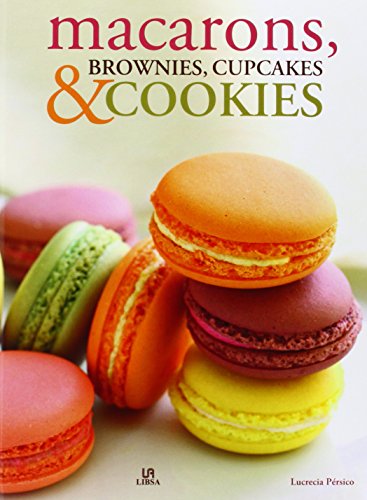 Beispielbild fr Macarons, brownies, cupcakes y cookies / Macaroons, Brownies, Cupcakes and Cookies: Bocaditos de pasion / Bites of Passion zum Verkauf von medimops